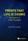 Chandra Wickramasinghe, Chandra Wickramasinghe, Nalin Chandra Wickramasinghe, Wickramasinghe Nalin Chandra - Proofs That Life Is Cosmic: Acceptance Of A New Paradigm