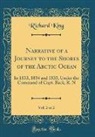Richard King - Narrative of a Journey to the Shores of the Arctic Ocean, Vol. 2 of 2