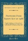 United States Committee On Agriculture - Pesticide Food Safety Act of 1988