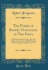 Robert Fergusson - The Poems of Robert Fergusson, in Two Parts
