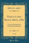 Unknown Author - Gazette des Beaux-Arts, 1880, Vol. 22