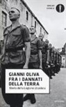 Gianni Oliva - Fra i dannati della terra. Storia della Legione straniera