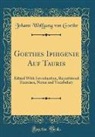 Johann Wolfgang Von Goethe - Goethes Iphigenie Auf Tauris