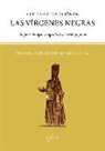 Antonio Madroñero de la Cal - Cultura y tradición de las vírgenes negras : enigmas, imágenes sagradas y devoción popular