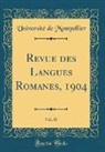 Université De Montpellier - Revue des Langues Romanes, 1904, Vol. 47 (Classic Reprint)