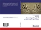 Sunain Khalid, Sunaina Khalid, Rum Sohail, Rumesha Sohail, Muhammed Mohsi Waqar, Muhammed Mohsin Waqar - A sociological study of children working in hotels