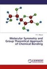R C Maurya, R. C. Maurya - Molecular Symmetry and Group Theoretical Approach of Chemical Bonding
