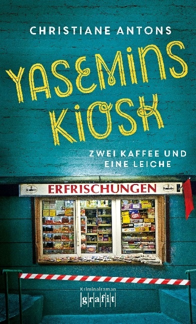 Christiane Antons - Yasemins Kiosk - Zwei Kaffee und eine Leiche. Kriminalroman