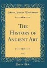 Johann Joachim Winckelmann - The History of Ancient Art, Vol. 2 (Classic Reprint)