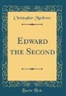 Christopher Marlowe - Edward the Second (Classic Reprint)