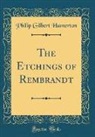 Philip Gilbert Hamerton - The Etchings of Rembrandt (Classic Reprint)