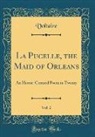 Voltaire, Voltaire Voltaire - La Pucelle, the Maid of Orleans, Vol. 2