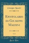 Giuseppe Mazzini - Epistolario di Giuseppe Mazzini, Vol. 1 (Classic Reprint)