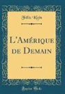 Felix Klein, Félix Klein - L'Amérique de Demain (Classic Reprint)