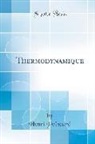 Henri Poincare, Henri Poincaré - Thermodynamique (Classic Reprint)