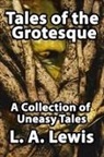 L. A. Lewis, Richard Dalby - Tales of the Grotesque