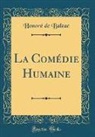 Honoré de Balzac, Honore De Balzac - La Comédie Humaine (Classic Reprint)