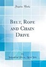 Industrial Press New York - Belt, Rope and Chain Drive (Classic Reprint)