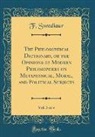 F. Swediaur - The Philosophical Dictionary, or the Opinions of Modern Philosophers on Metaphysical, Moral, and Political Subjects, Vol. 3 of 4 (Classic Reprint)
