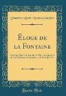 Sebastien-Roch-Nicolas Chamfort, Sébastien-Roch-Nicolas Chamfort - Éloge de la Fontaine