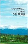 Pietro Budinich - Viaggio nella storia del Friuli