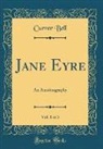 Currer Bell - Jane Eyre, Vol. 1 of 3