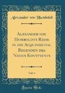 Alexander von Humboldt - Alexander von Humboldts Reise in die Acquinoktial Begenden des Neuen Kontinents, Vol. 4 (Classic Reprint)