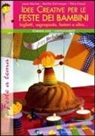 Laura Blücher, Petra Giraud, Martha Steinmeyer - Idee creative per le feste dei bambini
