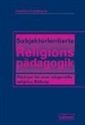 Joachim Kunstmann - Subjektorientierte Religionspädagogik