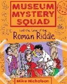 Mike Nicholson, Mike Nicholson, Nicholson Mike, Mike Phillips, Mike Phillips, Phillips Mike - Museum Mystery Squad and the Case of the Roman Riddle