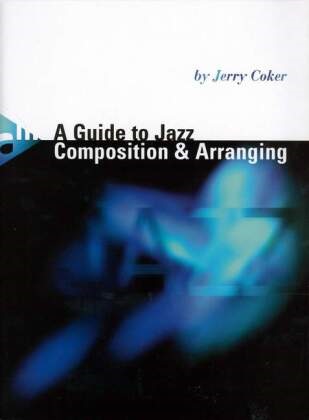 Jerry Coker - A Guide to Jazz Composition & Arranging - Lehrbuch.