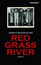 James C. Blake, James Carlos Blake - Red Grass River