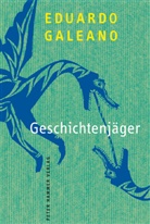 Eduardo Galeano, Eduardo Hughes Galeano, Lutz Kliche - Geschichtenjäger