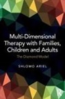 Ariel, Shlomo Ariel, Shlomo (Director of the Integrative Psychot Ariel, Shlomo (Director of the Integrative Psychotherapy Center and the Israel Play Therapy Institute in Ramat Gan Ariel, Ariel Shlomo - Multi-Dimensional Therapy With Families, Children and Adults
