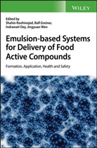 Ralf Greiner, Ralf Roohinejad Greiner, Indrawati Oey, S Roohinejad, Shahin Roohinejad, Shahin Greiner Roohinejad... - Emulsion-Based Systems for Delivery of Food Active Compounds