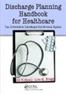 BIRJANDI, Ali Birjandi, Ali (Operational Performance Improvement Birjandi, Ali Bragg Birjandi, Birjandi Ali, Lisa M. Bragg... - Discharge Planning Handbook for Healthcare