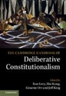 Ron Levy, Ron (Australian National University Levy, Jeff King, Jeff (University College London) King, Hoi Kong, Hoi (McGill University Kong... - Cambridge Handbook of Deliberative Constitutionalism