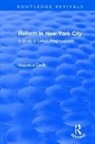 Augustus Cerillo - Routledge Revivals: Reform in New York City (1991)