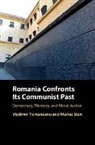 Marius Stan, Stan Marius, Professor Vladimir (University of Mary Tismaneanu, Professor Vladimir (University of Maryland Tismaneanu, Vladimir Tismaneanu, Vladimir (University of Maryland Tismaneanu... - Romania Confronts Its Communist Past