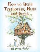 David Stiles - How to Build Treehouses, Huts and Forts