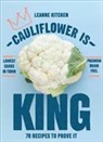 Leanne Kitchen, KITCHEN LEANNE - Cauliflower is King