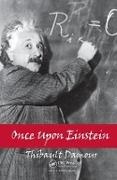 Damour, Thibault Damour, Damour Thibault - Once Upon Einstein