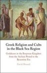 David Braund, David (University of Exeter) Braund, BRAUND DAVID - Greek Religion and Cults in the Black Sea Region