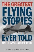 Lamar Underwood, Lamar Underwood,  Underwood Lamar - Greatest Flying Stories Ever Told - Nineteen Amazing Tales From the Sky