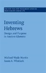 Michael W. Martin, Michael Wade Martin, Michael Wade (Lubbock Christian University Martin, MARTIN MICHAEL WADE, Jason A. Whitlark, Jason A. (Baylor University Whitlark... - Inventing Hebrews