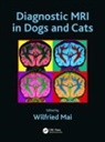 Wilfried Mai, Wilfried (University of Pennsylvania Mai, Wilfried Mai, Wilfried (University of Pennsylvania Mai - Diagnostic MRI in Dogs and Cats