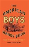 Daniel Carter Beard - American Boy''s Handy Book