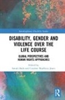Sonali (University of Glasgow Shah, Sonali Bradbury-Jones Shah, Caroline Bradbury-Jones, Caroline (University of Birmingham Bradbury-Jones, Bradbury-Jones Caroline, Sonali Shah... - Disability, Gender and Violence Over the Life Course