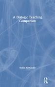 Robin Alexander, Robin (University of Cambridge Alexander - Dialogic Teaching Companion A Handbook for Educators