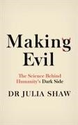 Julia Shaw, Julia (Dr.) Shaw - Making Evil